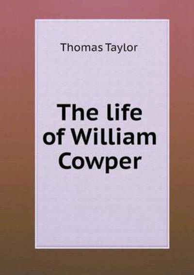 Cover for Thomas Taylor · The Life of William Cowper (Paperback Book) (2014)