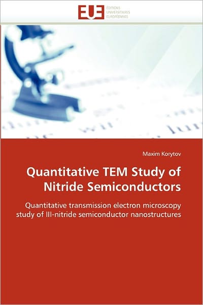 Cover for Maxim Korytov · Quantitative Tem Study of Nitride Semiconductors: Quantitative Transmission Electron Microscopy Study of Iii-nitride Semiconductor Nanostructures (Taschenbuch) (2018)