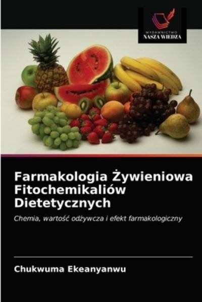 Cover for Chukwuma Ekeanyanwu · Farmakologia ?ywieniowa Fitochemikaliow Dietetycznych (Paperback Book) (2021)