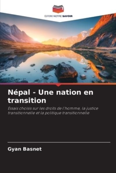 Népal - Une nation en transition - Gyan Basnet - Kirjat - KS Omniscriptum Publishing - 9786205684009 - torstai 9. helmikuuta 2023