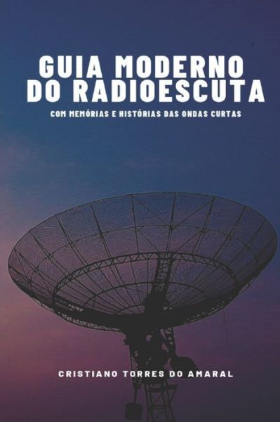 Cover for Cristiano Torres Do Amaral · Guia Moderno do Radioescuta (Paperback Book) (2021)