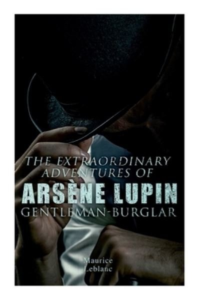 Cover for Maurice LeBlanc · The Extraordinary Adventures of Arsene Lupin, Gentleman-Burglar (Paperback Bog) (2021)