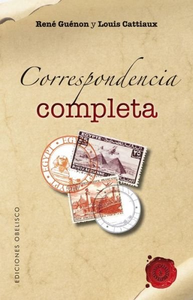 Correspondencia Completa (Spanish Edition) (Coleccion Textos Tradicionales) - Louis Cattiaux - Books - Obelisco - 9788415968009 - February 28, 2014