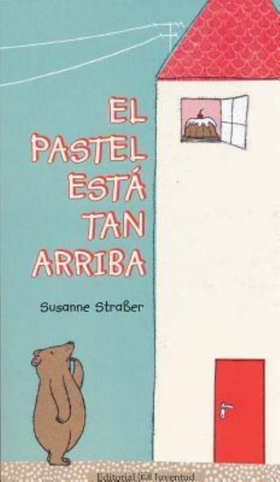 Cover for El pastel está tan arriba (Book) (2015)
