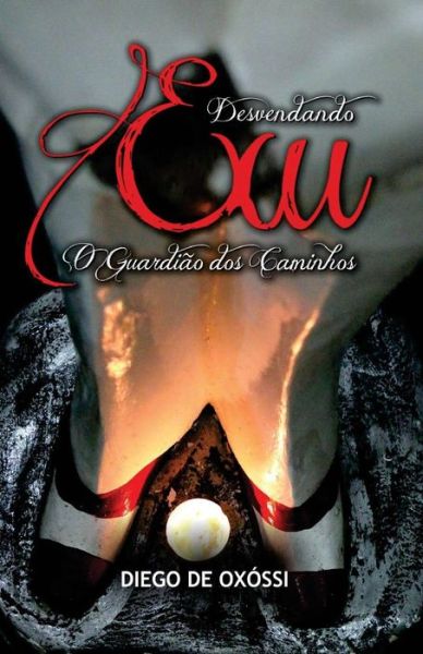 Cover for Diego De Oxóssi · Desvendando Exu : O Guardião dos Caminhos (Buch) (2020)