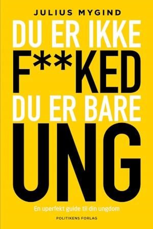 Cover for Julius Winther Mygind · Du er ikke f**ked - du er bare ung (Sewn Spine Book) [1º edição] (2022)