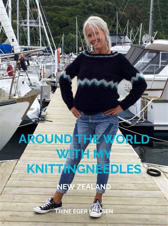 Cover for Trine Eger Nielsen · Around the world with my knittingneedles (Paperback Bog) (2022)