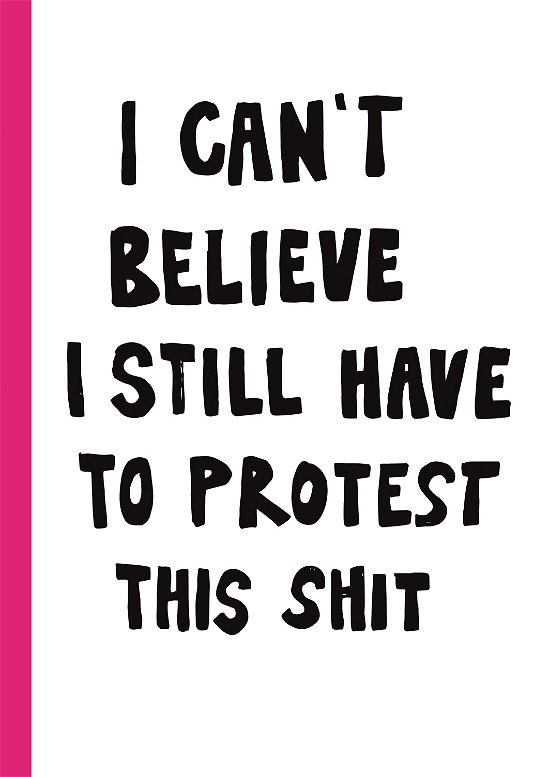 Cover for Jessica Hallbäck (red) · I Can't Believe I Still Have to Protest This Shit (Bound Book) [1th edição] (2023)