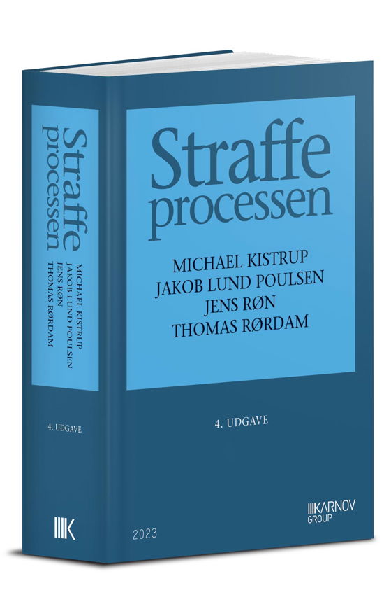 Cover for Michael Kistrup; Jakob Lund Poulsen; Jens Røn; THomas Rørdam · Straffeprocessen (Inbunden Bok) [4:e utgåva] (2023)