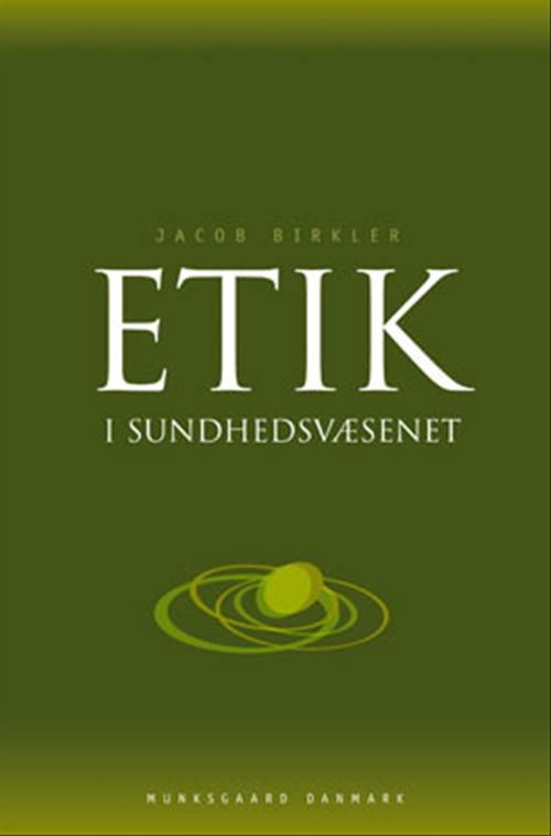 Cover for Jacob Birkler · Etik i sundhedsvæsenet (Hæftet bog) [1. udgave] (2006)