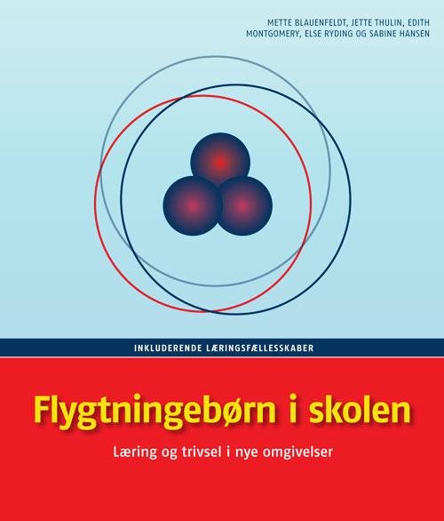 Cover for Mette Blauenfeldt, Sabine Hansen, Edith Montgomery, Else Ryding og Jette Thulin · Flygtningebørn i skolen (Paperback Book) [1st edition] (2017)