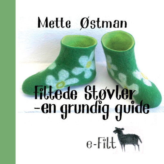 Filtede støvler - en grundig guide - Mette Østman; Mette Østman - Books - Books on Demand - 9788771703009 - September 29, 2015
