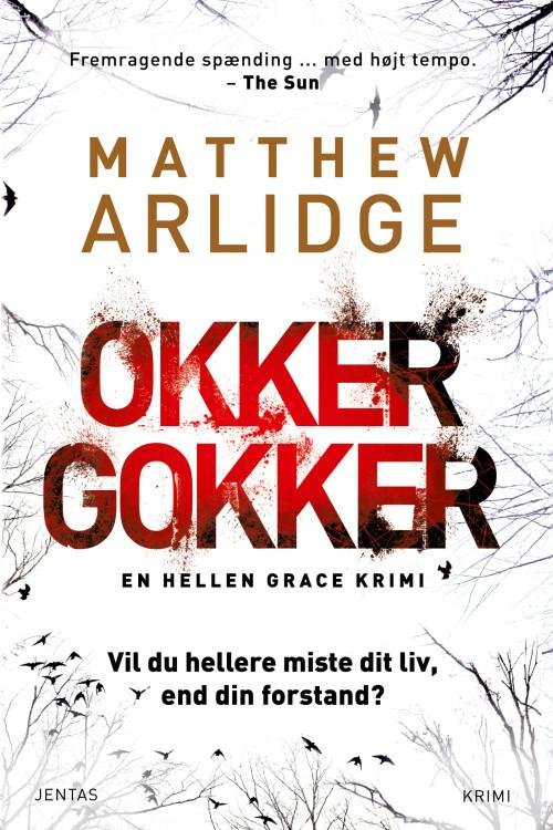 Cover for Matthew Arlidge · 1# Helen Grace-serien: Okker gokker (Heftet bok) [1. utgave] (2017)