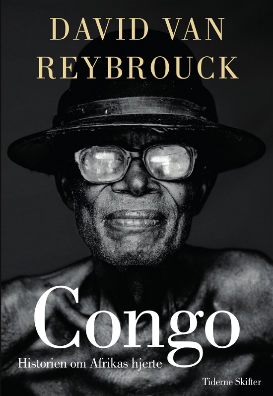 Congo - David van Reybrouck - Kirjat - Tiderne Skifter - 9788779736009 - keskiviikko 8. toukokuuta 2013