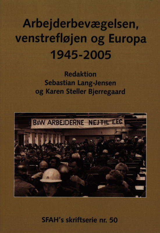 Cover for Karen Steller Bjerregaard; Sebastian Lang-Jensen · Arbejderbevægelsen, venstrefløjen og Europa (Sewn Spine Book) [1st edition] [Ingen] (2009)