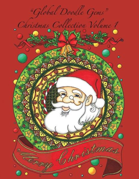 Cover for Global Doodle Gems · `global Doodle Gems` Christmas Collection Volume 1: `the Ultimate Coloring Book...an Epic Collection from Artists Around the World! ` (Paperback Book) (2015)