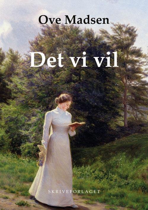 Cover for Ove Madsen · Det vi vil (Sewn Spine Book) [1e uitgave] (2016)