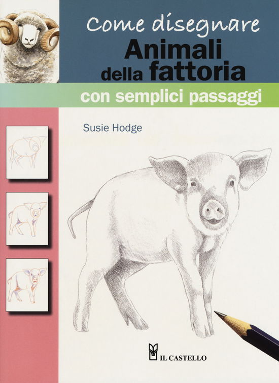 Cover for Susie Hodge · Come Disegnare Animali Della Fattoria Con Semplici Passaggi. Ediz. A Colori (Book)