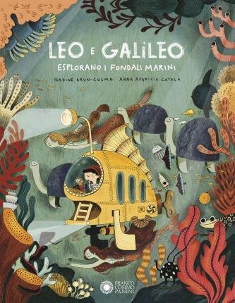 Cover for Nadine Brun-Cosme · Leo E Galileo Esplorano I Fondali Marini. Ediz. A Colori (Book)