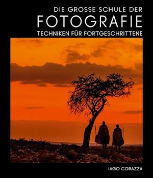 Cover for Iago Corazza · Die Große Schule der Fotografie (Hardcover Book) (2021)