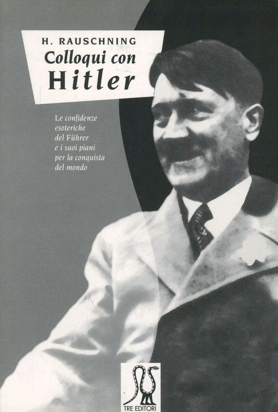 Cover for Hermann Rauschning · Colloqui Con Hitler. Le Confidenze Esoteriche Del Fuhrer E I Suoi Piani Per La Conquista Del Mondo (Book)