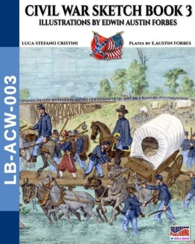 Civil War sketch book - Vol. 3: Illustrations by Edwin Austin Forbes - Landscape Books - Luca Stefano Cristini - Książki - Soldiershop - 9788893276009 - 9 czerwca 2020