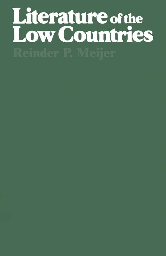 Cover for Reinder Meijer · Literature of the Low Countries: A Short History of Dutch Literature in the Netherlands and Belgium (Paperback Book) [Softcover reprint of the original 1st ed. 1978 edition] (1978)