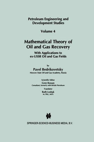 Cover for Pavel Bedrikovetsky · Mathematical Theory of Oil and Gas Recovery - Petroleum Engineering and Development Studies (Paperback Book) [Softcover Reprint of the Original 1st Ed. 1993 edition] (2010)