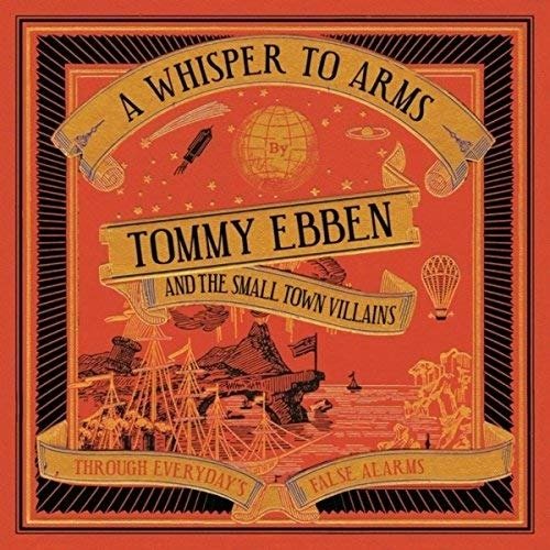 A Whisper To Arms - Ebben, Tommy & The Small Town Villains - Musik - GOOMAH MUSIC - 9789078773009 - 6 oktober 2011