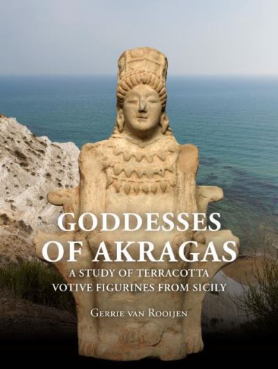 Cover for Gerrie Van Rooijen · Goddesses of Akragas: A Study of Terracotta Votive Figurines from Sicily (Paperback Book) (2021)