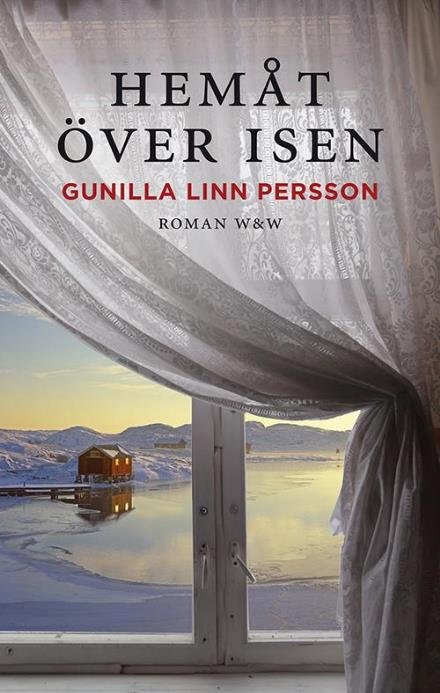 Hemåt över isen - Persson Gunilla Linn - Bøger - Wahlström & Widstrand - 9789146223009 - 8. januar 2015
