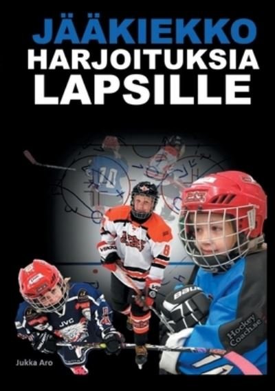 Cover for Jukka Aro · Jääkiekkoharjoituksia Lapsille (Pocketbok) (2021)