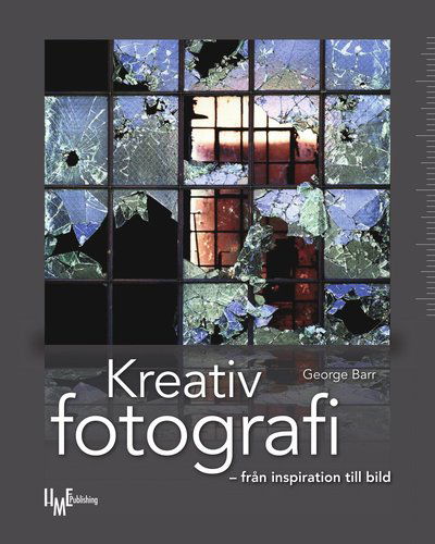 Cover for George Barr · Kreativ fotografi : från inspiration till bild (Book) (2009)