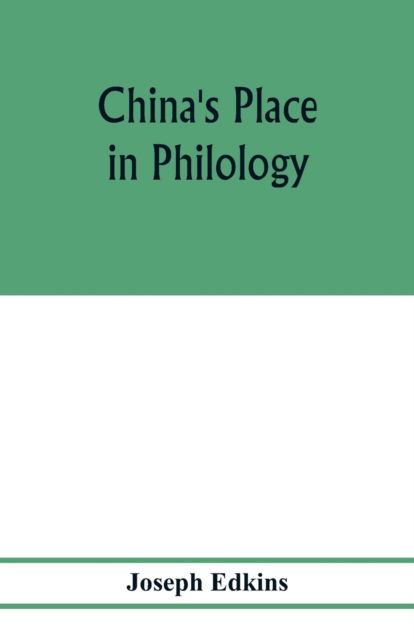 Cover for Joseph Edkins · China's place in philology (Paperback Book) (2020)