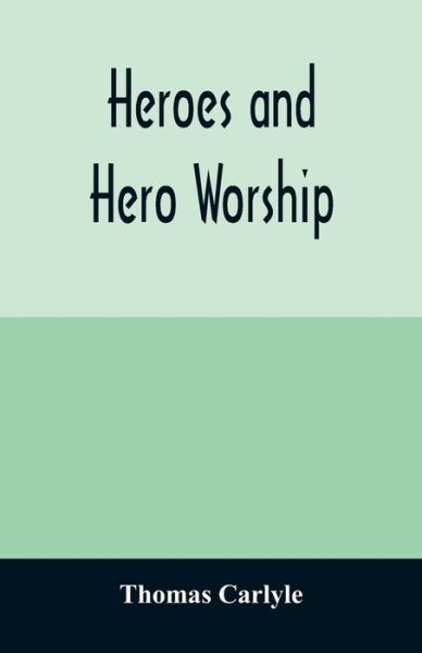 Cover for Thomas Carlyle · Heroes and hero worship (Paperback Bog) (2020)