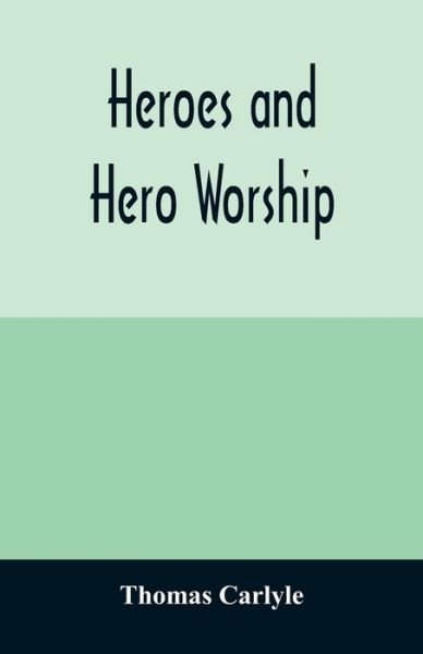 Cover for Thomas Carlyle · Heroes and hero worship (Paperback Book) (2020)