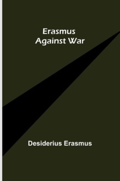 Cover for Desiderius Erasmus · Erasmus Against War (Paperback Bog) (2021)