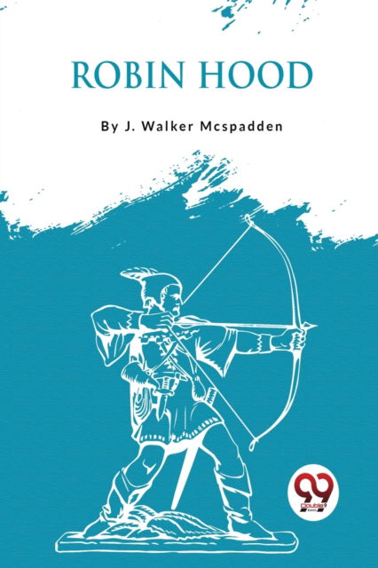 Robin Hood - J. Walker Mcspadden - Books - Double 9 Books LLP - 9789357276009 - 2023