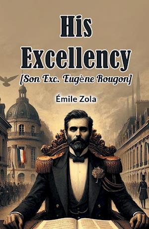 Cover for Emile Zola · His Excellency Son Exc. Eugrne Rougon (Paperback Book) (2024)