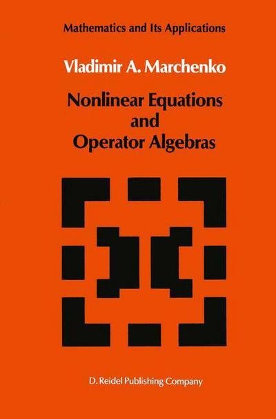 V. A. Marchenko · Nonlinear Equations and Operator Algebras - Mathematics and Its Applications (Paperback Bog) [Softcover Reprint of the Original 1st Ed. 1988 edition] (2011)