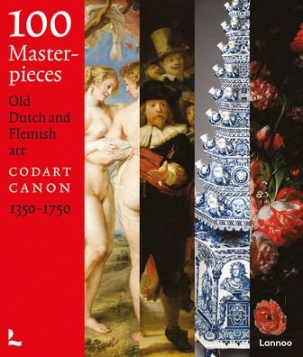 Cover for Codart · 100 Masterpieces: Dutch and Flemish Art 1350-1750 (Paperback Book) (2021)