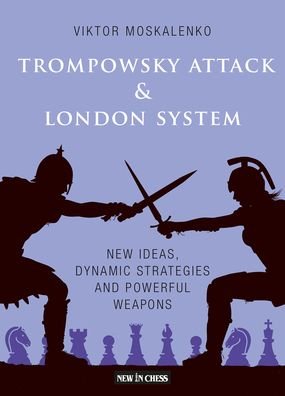 Cover for Viktor Moskalenko · Trompowsky Attack &amp; London System: New Ideas, Dynamic Strategies and Powerful Weapons (Paperback Book) (2022)