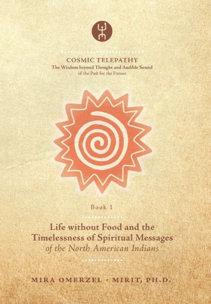 Cover for Mira Omerzel - Mirit Ph D · Life without Food and the Timelessness of Spiritual Messages of the North American Indians (Paperback Book) (2019)