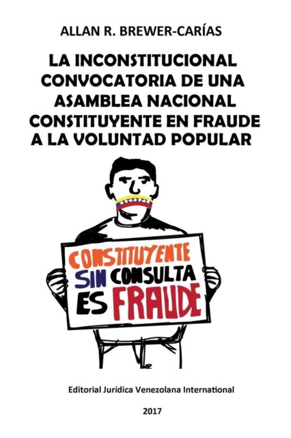 Cover for Allan Brewer-Carias · La Inconstitucional Convocatoria de Una Asamblea Nacional Constituyente En Fraude a la Voluntad Popular (Pocketbok) (2017)