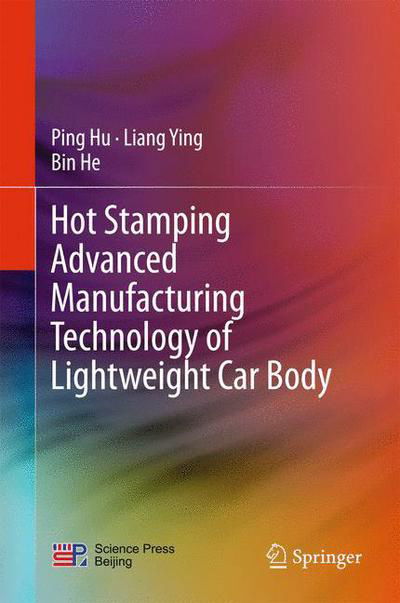 Cover for Ping Hu · Hot Stamping Advanced Manufacturing Technology of Lightweight Car Body (Hardcover Book) [1st ed. 2017 edition] (2016)