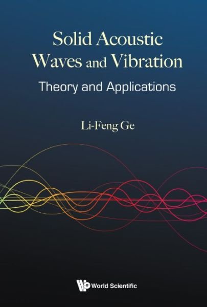 Cover for Ge, Li-feng (Anhui Univ, China) · Solid Acoustic Waves And Vibration: Theory And Applications (Hardcover Book) (2021)