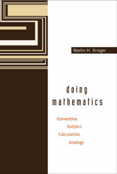 Cover for Martin H. Krieger · Doing Mathematics: Convention, Subject, Calculation, Analogy (Hardcover Book) (2003)