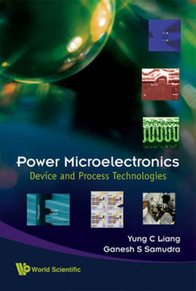 Power Microelectronics: Device and Process Technologies - Yung C. Liang - Books - World Scientific Publishing Co Pte Ltd - 9789812791009 - June 1, 2008