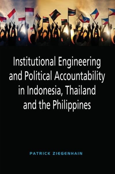 Cover for Patrick Ziegenhain · Institutional Engineering and Political Accountability in Indonesia, Thailand and the Philippines (Hardcover bog) (2015)