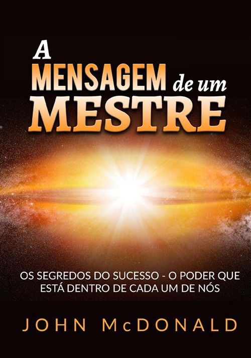 Cover for John McDonald · A Mensagem De Um Mestre. Os Segredos Do Sucesso O Poder Que Esta Dentro De Cada Um De Nos (Book)